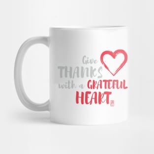 Give thanks with a grateful heart - Thankful Mug